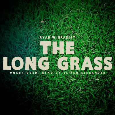 The Long Grass Audibook, by Ryan W. Bradley