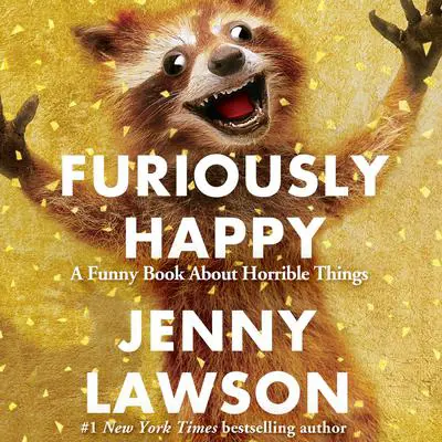 Furiously Happy: A Funny Book About Horrible Things Audibook, by Jenny Lawson