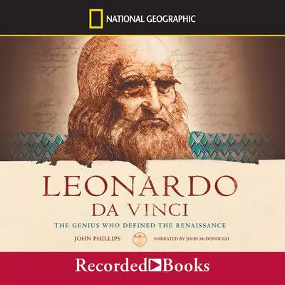 Leonardo da Vinci: The Genius Who Defined the Renaissance: The Genius Who Defined the Renaissance Audibook, by John Phillips