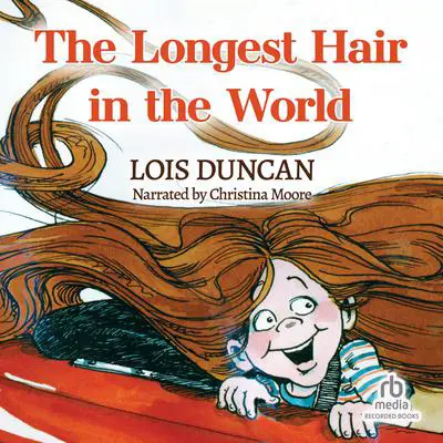The Longest Hair in the World Audibook, by Lois Duncan