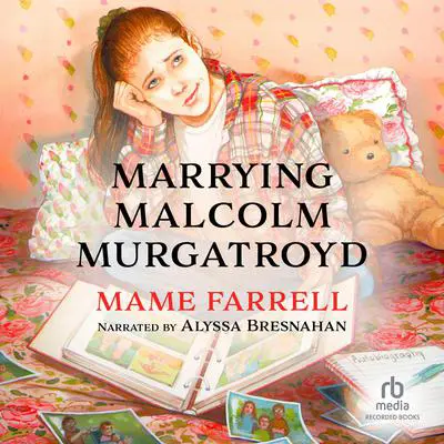 Marrying Malcolm Murgatroyd Audibook, by Mame Farrell