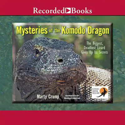 Mysteries of the Komodo Dragon: The Biggest, Deadliest Lizard Gives Up Its Secrets Audibook, by Marty Crump