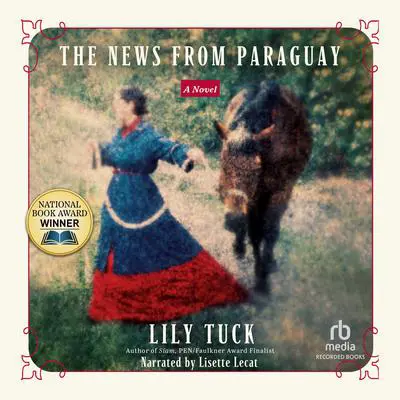The News From Paraguay Audibook, by Lily Tuck