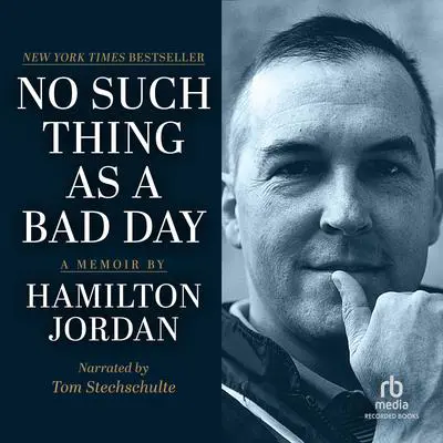 No Such Thing as a Bad Day Audibook, by Hamilton Jordan