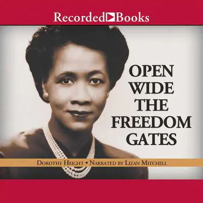 Open Wide the Freedom Gates: A Memoir Audibook, by Dorothy Height