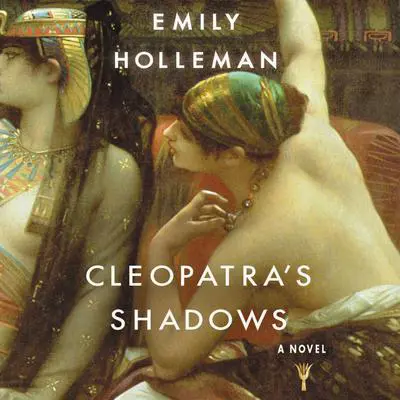 Cleopatra's Shadows Audibook, by Emily Holleman