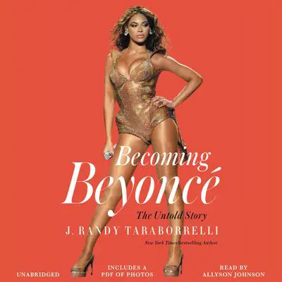 Becoming Beyoncé: The Untold Story Audibook, by J. Randy Taraborrelli