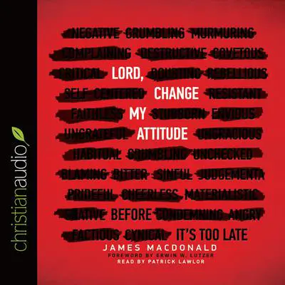 Lord, Change My Attitude: Before It's Too Late Audibook, by James MacDonald