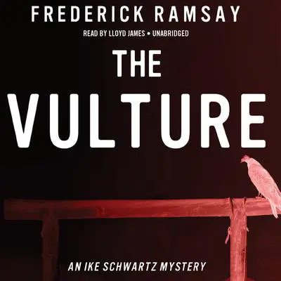 The Vulture: An Ike Schwartz Mystery Audibook, by Frederick Ramsay