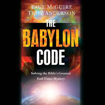 The Babylon Code: Solving the Bible's Greatest End-Times Mystery Audibook, by Paul McGuire