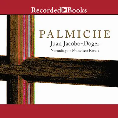 Palmiche Audibook, by Juan Jacobo-Doger