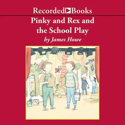 Pinky and Rex and the School Play Audibook, by James Howe