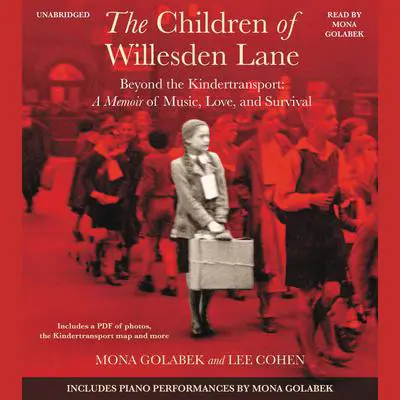 The Children of Willesden Lane: Beyond the Kindertransport:  A Memoir of Music, Love, and Survival Audibook, by Mona  Golabek
