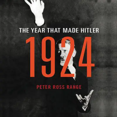 1924: The Year That Made Hitler Audibook, by Peter Ross Range