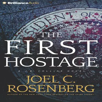 The First Hostage: A J. B. Collins Novel Audibook, by Joel C. Rosenberg