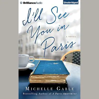 I'll See You in Paris: A Novel Audibook, by Michelle Gable