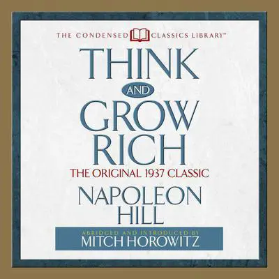 Think and Grow Rich: The Original 1937 Classic Audibook, by Napoleon Hill