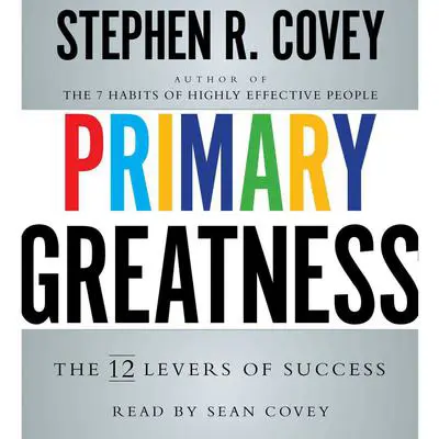 Primary Greatness: The 12 Levers of Success Audibook, by Stephen R. Covey
