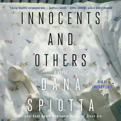Innocents and Others: A Novel Audibook, by Dana Spiotta