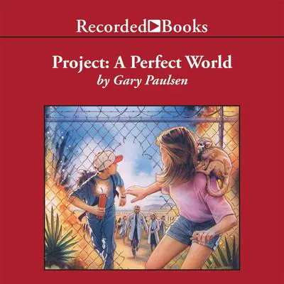 Project: A Perfect World Audibook, by Gary Paulsen