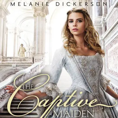 The Captive Maiden Audibook, by Melanie Dickerson