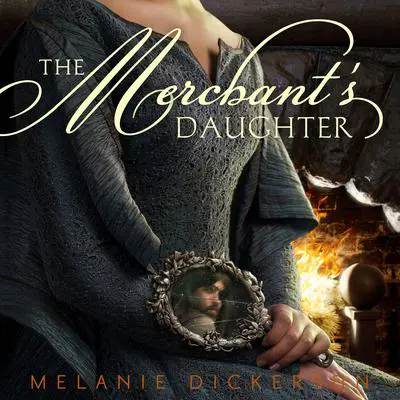 The Merchant's Daughter Audibook, by Melanie Dickerson