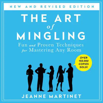 The Art of Mingling, Third Edition: Fun and Proven Techniques for Mastering Any Room Audibook, by Jeanne Martinet