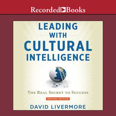 Leading with Cultural Intelligence, Second Editon: The Real Secret to Success Audibook, by David Livermore