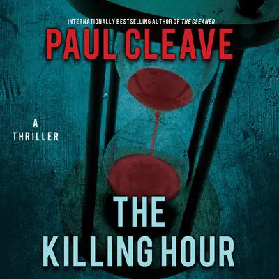 The Killing Hour: A Thriller Audibook, by Paul Cleave