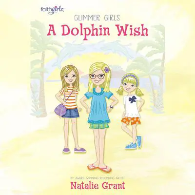 A Dolphin Wish Audibook, by Natalie Grant