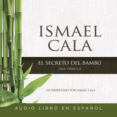 secreto del Bambú: Una fAbula Audibook, by Ismael Cala