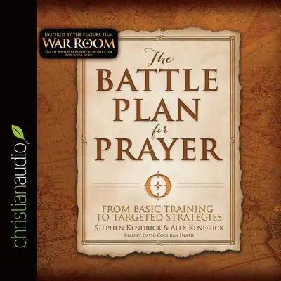 Battle Plan for Prayer: From Basic Training to Targeted Strategies Audibook, by Stephen Kendrick