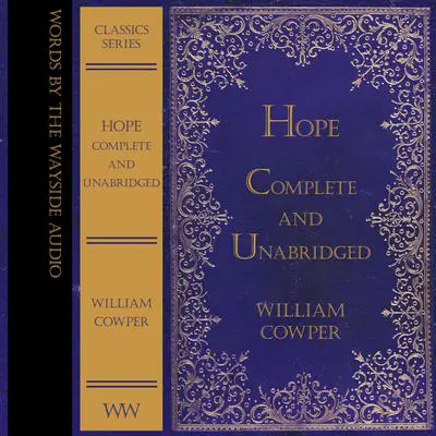 Hope: Complete and Unabridged Audibook, by William Cowper