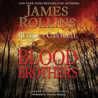 Blood Brothers: A Short Story Exclusive Audibook, by James Rollins