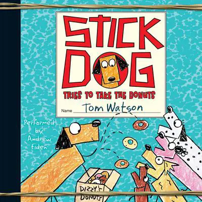 Stick Dog Tries to Take the Donuts Audibook, by Tom Watson