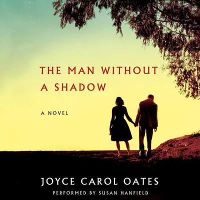 The Man Without a Shadow: A Novel Audibook, by Joyce Carol Oates