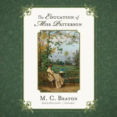 The Education of Miss Patterson Audibook, by M. C. Beaton