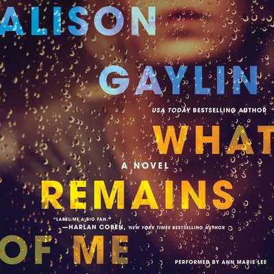 What Remains of Me: A Novel Audibook, by Alison Gaylin