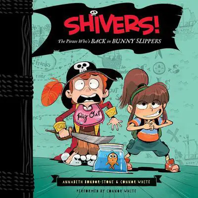 Shivers!: The Pirate Who's Back in Bunny Slippers Audibook, by Annabeth Bondor-Stone