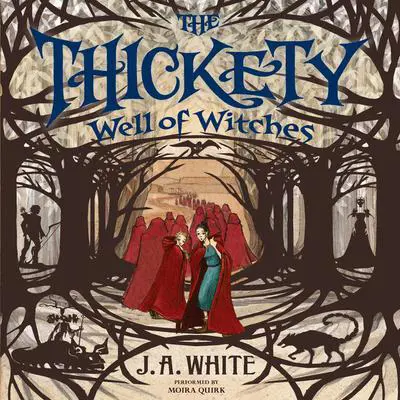 The Thickety #3: Well of Witches Audibook, by J. A. White