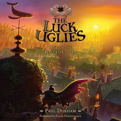 The Luck Uglies #3: Rise of the Ragged Clover Audibook, by Paul Durham