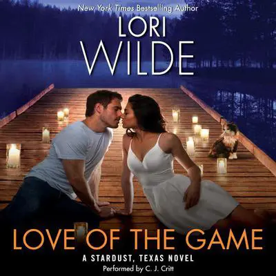 Love of the Game: A Stardust, Texas Novel Audibook, by Lori Wilde