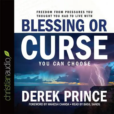 *Blessing or Curse: You Can Choose Audibook, by Derek Prince