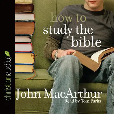 How to Study the Bible Audibook, by John MacArthur