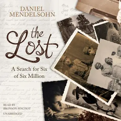 The Lost: A Search for Six of Six Million Audibook, by Daniel Mendelsohn