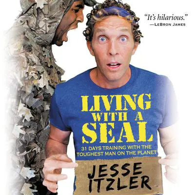 Living with a SEAL: 31 Days Training with the Toughest Man on the Planet Audibook, by Jesse Itzler