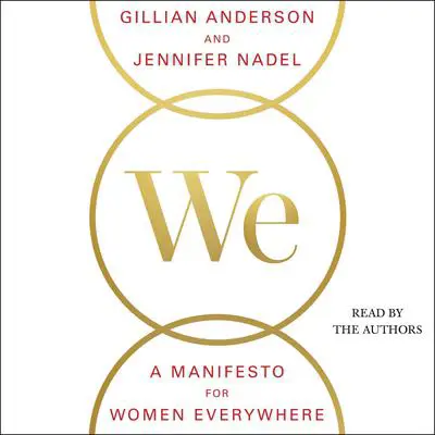 We: A Manifesto for Women Everywhere: 9 Principles to Live By Audibook, by Gillian Anderson