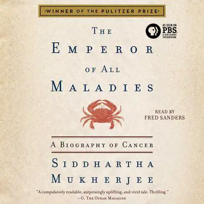 The Emperor of All Maladies: A Biography of Cancer Audibook, by Siddhartha Mukherjee