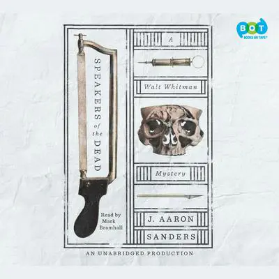 Speakers of the Dead: A Walt Whitman Mystery Audibook, by J. Aaron Sanders