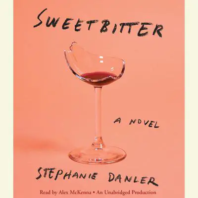 Sweetbitter: A Novel Audibook, by Stephanie Danler